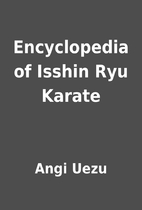 Encyclopedia of Isshin Ryu Karate by Angi…