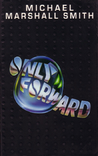 Only Forward by Michael Marshall Smith