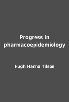 Progress in pharmacoepidemiology by Hugh…