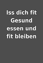 Iss dich fit Gesund essen und fit bleiben