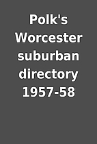 Polk's Worcester suburban directory 1957-58