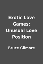 Exotic Love Games: Unusual Love Position by…