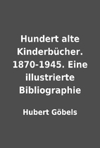 Hundert alte Kinderbücher. 1870-1945. Eine…
