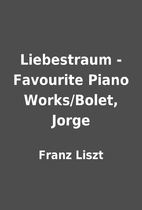 Liebestraum - Favourite Piano Works/Bolet,…