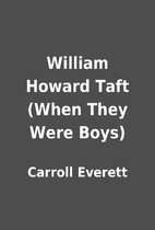 William Howard Taft (When They Were Boys) by…