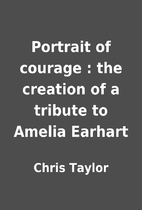Portrait of courage : the creation of a…