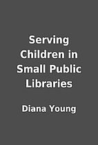 Serving Children in Small Public Libraries…