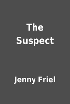 The Suspect by Jenny Friel