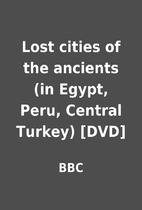 Lost cities of the ancients (in Egypt, Peru,…