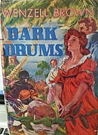 Dark Drums by Wenzell Brown