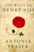 The Six Wives of Henry VIII by Antonia…