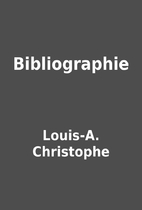 Bibliographie by Louis-A. Christophe