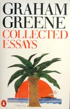 Collected Essays by Graham Greene