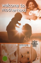 Welcome to Motherhood by Alice Auer