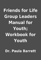 Friends for Life Group Leaders Manual for…