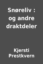 Snøreliv : og andre draktdeler by Kjersti…