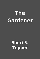 The Gardener by Sheri S. Tepper