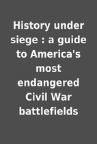 History under siege : a guide to America's…
