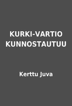 KURKI-VARTIO KUNNOSTAUTUU by Kerttu Juva