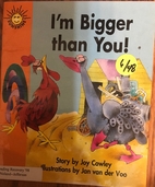 I'm Bigger Than You! by Joy Cowley