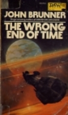 The Wrong End of Time by John Brunner