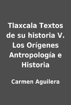 Tlaxcala Textos de su historia V. Los…