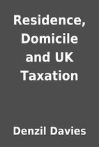 Residence, Domicile and UK Taxation by…