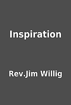 Inspiration by Rev.Jim Willig