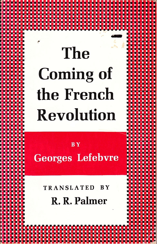 The Coming of the French Revolution by Lefebvre LibraryThing