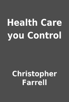 Health Care you Control by Christopher…