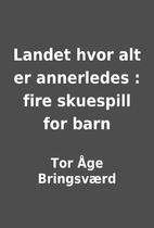 Landet hvor alt er annerledes : fire…