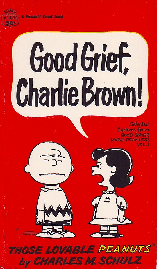 Good Grief Charlie Brown A Tribute To Charles Schulz Good Grief, Charlie Brown! by Charles M. Schulz | LibraryThing