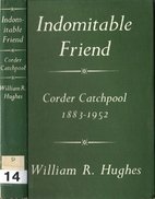 Indomitable friend : the life of Corder…