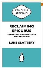 Reclaiming Epicurus by Luke Slattery