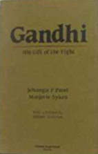 Gandhi, his gift of the fight by Jehangir P.…