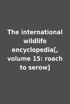 The international wildlife encyclopedia[,…