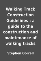 Walking Track Construction Guidelines : a…