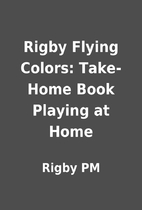 Rigby Flying Colors: Take-Home Book Playing…