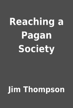 Reaching a Pagan Society by Jim Thompson