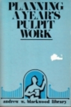Planning a Year's Pulpit Work by Andrew W.…