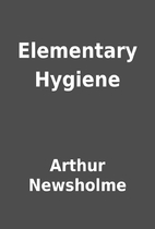 Elementary Hygiene by Arthur Newsholme