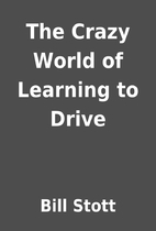 The Crazy World of Learning to Drive by Bill…