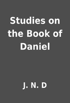 Studies on the Book of Daniel by J. N. D