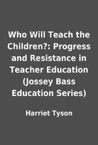 Who Will Teach the Children?: Progress and…