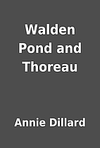 Walden Pond and Thoreau by Annie Dillard