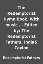 The Redemptorist Hymn Book. With music ...…