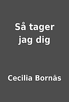 Så tager jag dig by Cecilia…