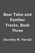 Bear Tales and Panther Tracks, Book Three by…