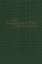 The Congressional Club Cook Book: 1970 by…