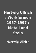 Hartwig Ullrich : Werkformen 1957-1997 :…